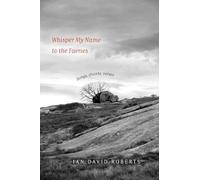 Whisper My Name to the Faeries: Songs, chants, verses