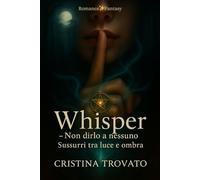 Whisper - non dirlo a nessuno: Sussurri tra lece e ombra