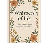 Whisper Of Ink Journal Notebook: A place where thoughts bloom and stories begin... , 100 Ruled Pages, Large Hardcover, With Love