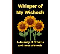 Whisper of My Wishesh: A Journey of Dreams and Inner Wishes