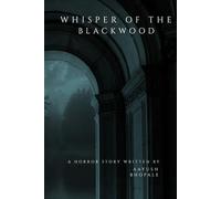 Whisper of The Blackwood: Some Stories Are Not About Ghost Some Stories Are About Houses