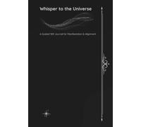 WHISPER TO THE UNIVERSE: A Guided 369 Journal for Manifestation & Alignment