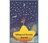Whispered dreams journal: Dream diary | memory capture | convenient portable 6x9 size | Reveal dream symbols and patterns