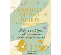 Whispered Memories™: A Journey of Two Hearts - Baby's First Year Memory Book & Guided Keepsake Journal for Single Parents: Inclusive prompts, monthly ... pages designed for single-parent families