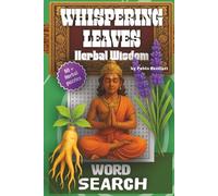 Whispering Leaves: Herbal Wisdom: 60+ Herbal Puzzles to Explore Sacred Herbs, Healing Rituals, and Natural Intuition