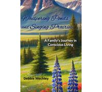 Whispering Ponds and Singing Prairies: A Family's Journey in Conscious Living