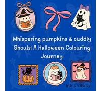 Whispering pumpkins & cuddly Ghouls: A Halloween Colouring Journey