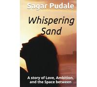 Whispering Sand: A story of Love, Ambition, and the Space between