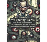 Whispering Wards: Eerie Asylum Cut-Out Ephemera, Background Pages, and More for Creative Junk Journaling, Scrapbooking, and Collage Art