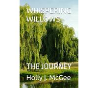 WHISPERING WILLOWS: THE JOURNEY