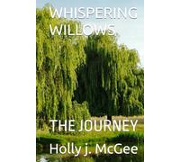 WHISPERING WILLOWS: THE JOURNEY