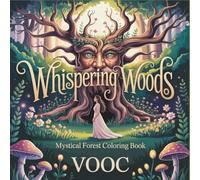Whispering Woods: Mystical Forest Coloring Book - 50 Intricate Designs Featuring Forest Spirits, Ancient Trees, Enchanted Woodland Creatures and Sacred Nature Scenes for Adults