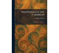 Whisperings of the Caribbean: Reflections of a Missionary