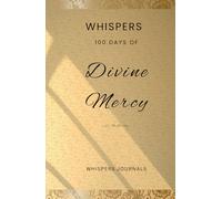Whispers: 100 Days of Divine Mercy: A Devotional Journal for Finding Forgiveness, Healing, and New Beginnings