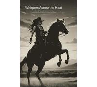 Whispers Across the Heat: A passionate Story Set in the Heart of Chaos