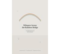 Whispers Across the Rainbow Bridge: A Guided Grief Journal for Pet Parents