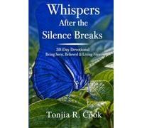 Whispers After the Silence Breaks 30-Day Devotional: Being Seen, Believed & Living Free