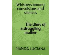 Whispers among convulsions and silences: Diary of a struggling mother