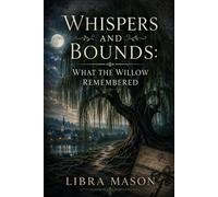 Whispers and Bounds: What The Willow Remembered