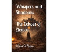 Whispers and Shadows: The Echoes of Elowen