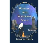 Whispers and Wandering Souls: A Mystic Bay witchy romance with a ghostly twist