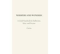 Whispers and Wonders: A Lined Notebook for Reflection, Ideas, and Dreams