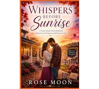 Whispers Before Sunrise: A Sweet Small-Town Romance About Second Chances and Forever Love