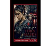 Whispers Behind Torn Masks: The Stories Nurses Never Tell: 2
