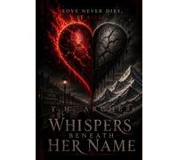 Whispers Beneath Her Name: Love never dies. It kills.: 1