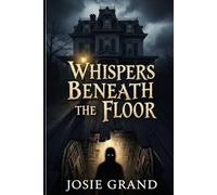 Whispers Beneath the Floor: When darkness speaks, will you listen?: 1