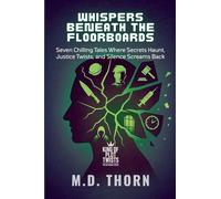 Whispers Beneath the Floorboards: Seven Chilling Tales Where Secrets Haunt, Justice Twists, and Silence Screams Back: 4