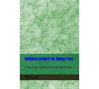 Whispers Beneath the Mango Tree: A Tale of Love, Loyalty, and the Secrets We Keep