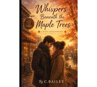 Whispers Beneath the Maple Trees: A Maple Creek Romance Novel