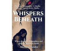 Whispers Beneath: Where the River Remembers and the Past Begins to Speak