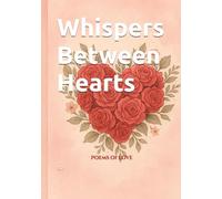 Whispers Between Hearts: Poems of love
