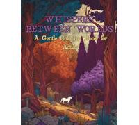Whispers Between Worlds: A Gentle Coloring Book for Adults