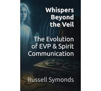 Whispers Beyond the Veil: The Evolution of EVP and Spirit Communication
