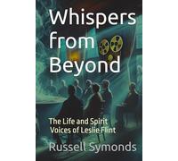 Whispers from Beyond: The Life and Spirit Voices of Leslie Flint