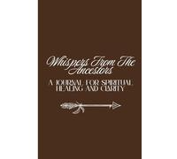 Whispers From The Ancestors: A Journal For Spiritual Healing And Clarity: Spiritual Reflection