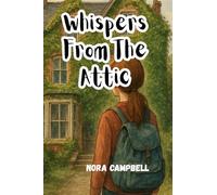 Whispers From The Attic: A Ghostly Story|10-chapter, 60-page chapter book for girls ages 9-13