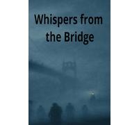 Whispers From The Bridge