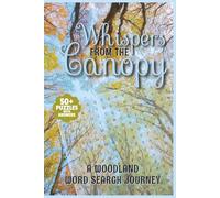 Whispers from the Canopy: A Woodland Word Search Journey 50+ Puzzles with Answers Rooted in Forest Calm