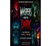 WHISPERS FROM THE DARK: 6 Spine-Chilling Stories That Will Haunt Your Nights