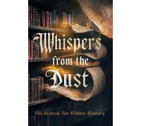 Whispers from the Dust: The Search for Hidden History