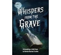 Whispers from the Grave: Untangling a Cold Case to Reveal Buried Truths
