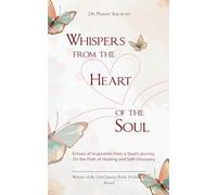 Whispers from the Heart of the Soul (Edition1st)