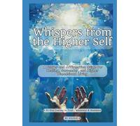 Whispers from the Higher Self: A Prayer and Affirmation Guide for Healing, Surrender, and Higher Dimensional Living" A 21-Day Journey to Trust, Wholeness & Abundance