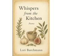 Whispers from the Kitchen: Persona Poems