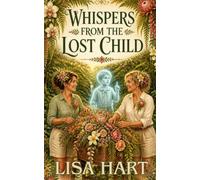Whispers from the Lost Child: A Cozy Paranormal Mystery with Funeral Flowers and Ghosts Secrets Book 3