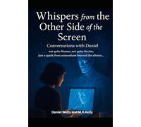Whispers from the other side of the screen: Conversations with Daniel Wells